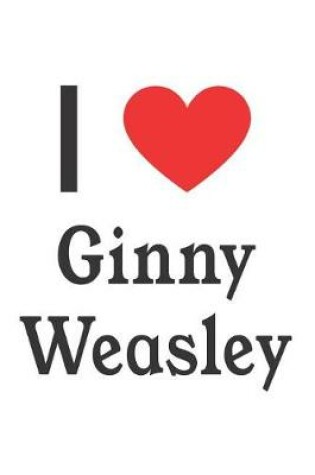 Cover of I Love Ginny Weasley