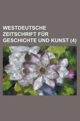 Cover of Westdeutsche Zeitschrift Fur Geschichte Und Kunst (4)