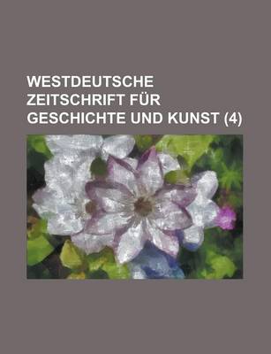 Book cover for Westdeutsche Zeitschrift Fur Geschichte Und Kunst (4)