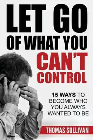 Cover of Let Go Of What You Can't Control