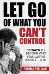 Book cover for Let Go Of What You Can't Control