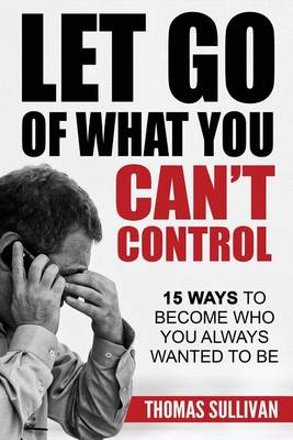 Cover of Let Go Of What You Can't Control