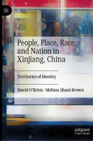 Cover of People, Place, Race, and Nation in Xinjiang, China