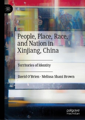 Book cover for People, Place, Race, and Nation in Xinjiang, China