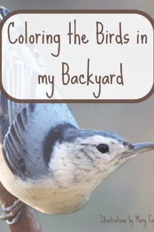 Cover of Coloring the Birds in my Backyard