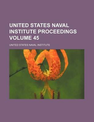 Book cover for United States Naval Institute Proceedings Volume 45