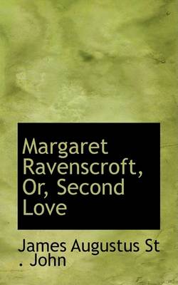 Book cover for Margaret Ravenscroft, Or, Second Love