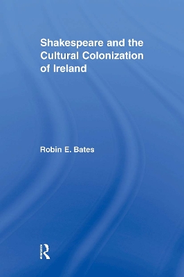 Book cover for Shakespeare and the Cultural Colonization of Ireland