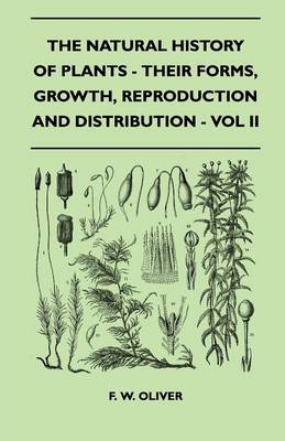 Book cover for The Natural History Of Plants - Their Forms, Growth, Reproduction And Distribution - Vol II