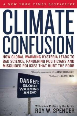 Cover of Climate Confusion: How Global Warming Hysteria Lea