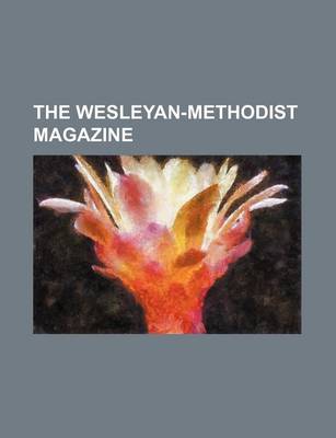 Book cover for The Wesleyan-Methodist Magazine Volume 40