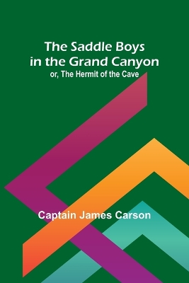 Book cover for The Saddle Boys in the Grand Canyon; or, The Hermit of the Cave