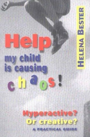 Cover of Help My Child is Causing Chaos!