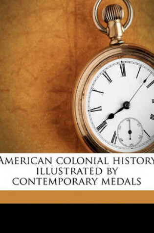 Cover of American Colonial History Illustrated by Contemporary Medals