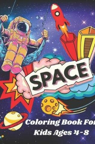 Cover of Space Coloring Book For Kids Ages 4-8