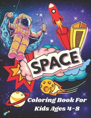 Book cover for Space Coloring Book For Kids Ages 4-8