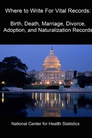 Cover of Where to Write For Vital Records: Birth, Death, Marriage, Divorce, Adoption, and Naturalization Records