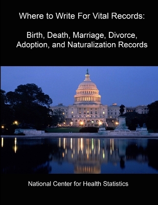 Book cover for Where to Write For Vital Records: Birth, Death, Marriage, Divorce, Adoption, and Naturalization Records