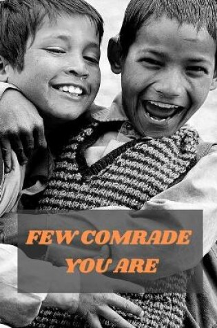 Cover of Few Comrade You Are