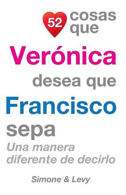 Book cover for 52 Cosas Que Verónica Desea Que Francisco Sepa
