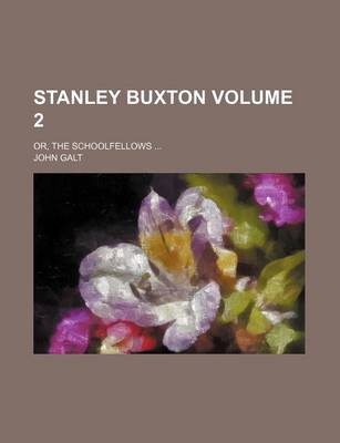 Book cover for Stanley Buxton; Or, the Schoolfellows Volume 2