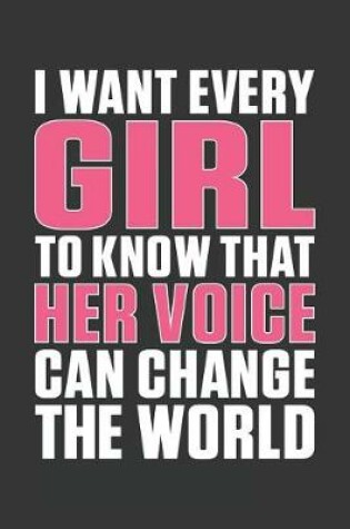 Cover of I Want Every Girl To Know That Her Voice Can Change The World