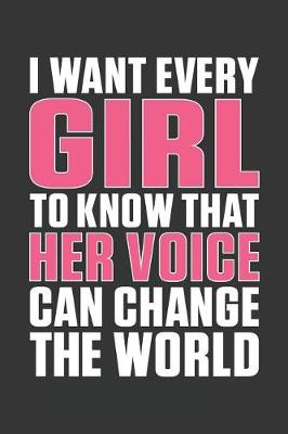 Book cover for I Want Every Girl To Know That Her Voice Can Change The World