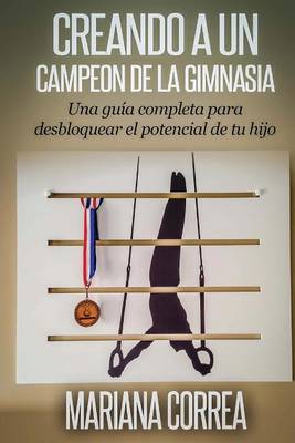 Book cover for Creando a un Campeon de la Gimnasia