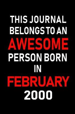 Book cover for This Journal Belongs to an Awesome Person Born in February 2000