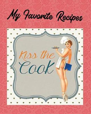 Book cover for My Favorite Recipes - Kiss The Cook