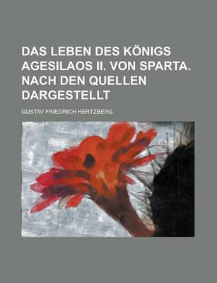 Book cover for Das Leben Des Konigs Agesilaos II. Von Sparta. Nach Den Quellen Dargestellt