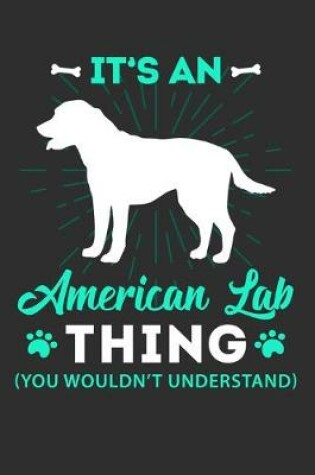 Cover of It's A American Lab Thing You Wouldn't Understand