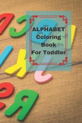 Book cover for Alphabet Coloring Book For Toddler