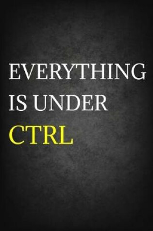 Cover of Everything Is Under CTRL