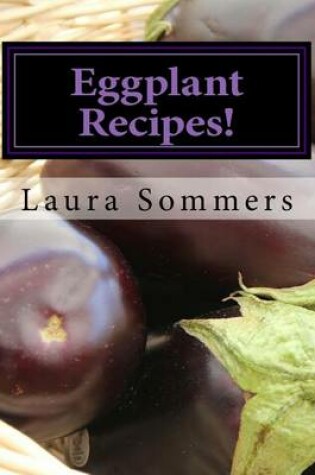 Cover of Eggplant Recipes!