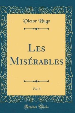 Cover of Les Misérables, Vol. 1 (Classic Reprint)