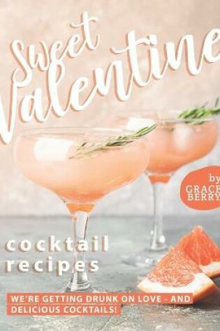 Cover of Sweet Valentine Cocktail Recipes