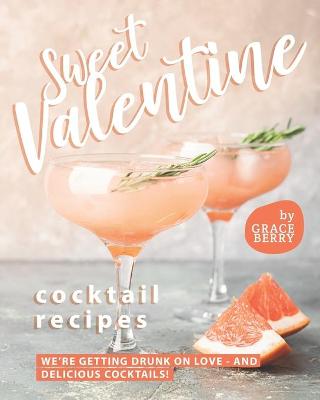 Book cover for Sweet Valentine Cocktail Recipes