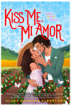 Book cover for Kiss Me, Mi Amor