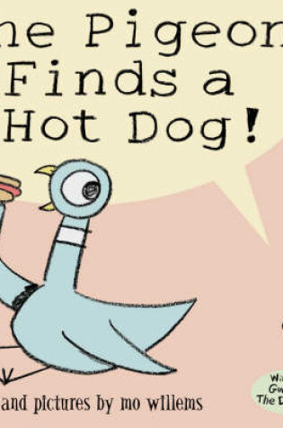 Cover of Pigeon Finds A Hotdog!
