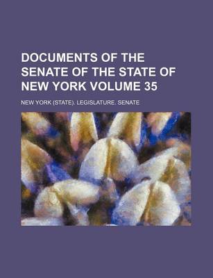 Book cover for Documents of the Senate of the State of New York Volume 35