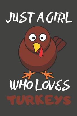 Book cover for Just A Girl Who Loves Turkeys