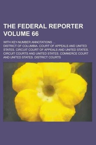 Cover of The Federal Reporter; With Key-Number Annotations ... Volume 66