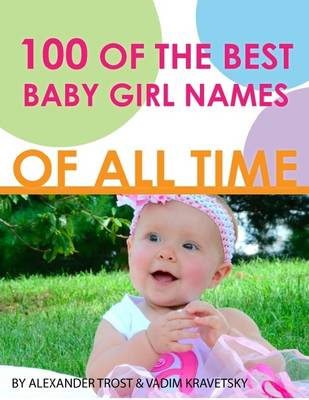 Book cover for 100 of the Best Baby Girl Names of All Time