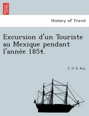 Book cover for Excursion D'Un Touriste Au Mexique Pendant L'Anne E 1854.