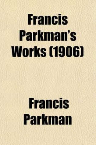 Cover of Francis Parkman's Works (Volume 11); Montcalm and Wolfe. 1907