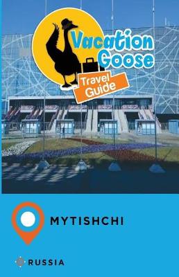 Book cover for Vacation Goose Travel Guide Mytishchi Russia