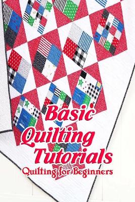 Book cover for Basic Quilting Tutorials