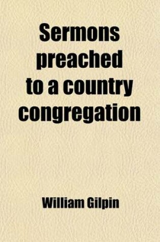 Cover of Sermons Preached to a Country Congregation (Volume 3); To Which Are Added, a Few Hints for Sermons Intended Chiefly for the Use of the Younger Clergy