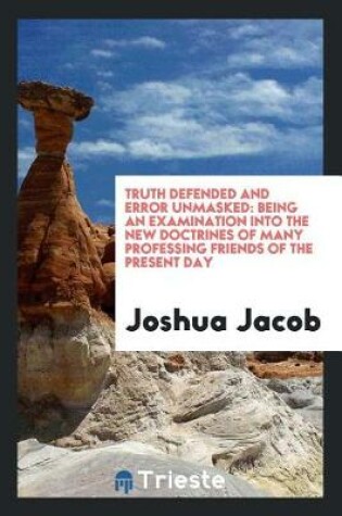 Cover of Truth Defended and Error Unmasked